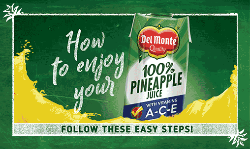 Easy steps to best enjoy your Del Monte 100% Pineapple Juice in Tetra Pack
